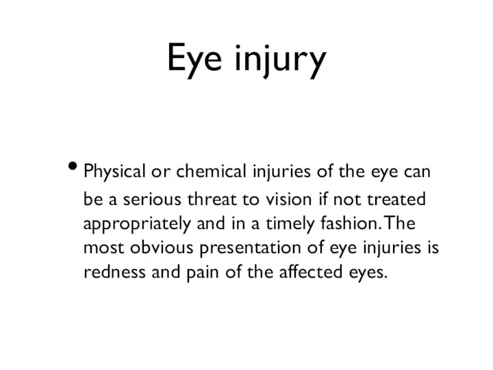 Eye injury Physical or chemical injuries of the eye can