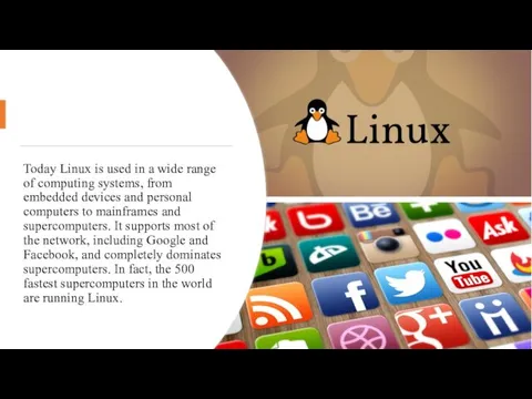 Today Linux is used in a wide range of computing