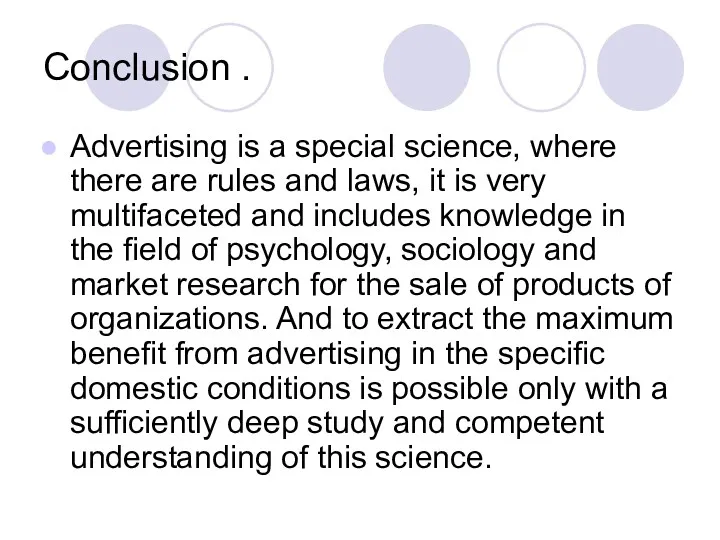 Conclusion . Advertising is a special science, where there are rules and laws,