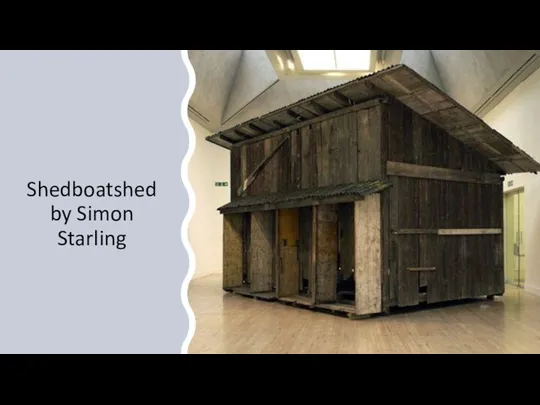 Shedboatshed by Simon Starling