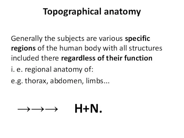 Topographical anatomy Generally the subjects are various specific regions of