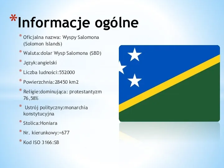 Oficjalna nazwa: Wyspy Salomona (Solomon Islands) Waluta:dolar Wysp Salomona (SBD)