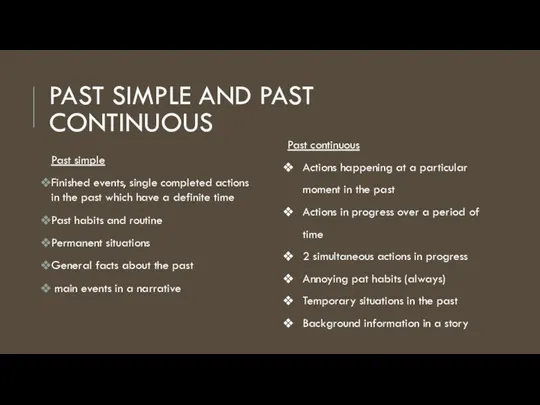 PAST SIMPLE AND PAST CONTINUOUS Past simple Finished events, single