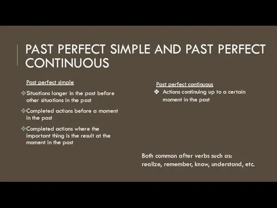 PAST PERFECT SIMPLE AND PAST PERFECT CONTINUOUS Past perfect simple