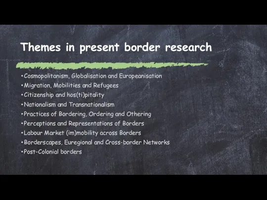 Themes in present border research Cosmopolitanism, Globalisation and Europeanisation Migration,