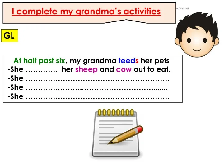 GL I complete my grandma’s activities At half past six, my grandma feeds