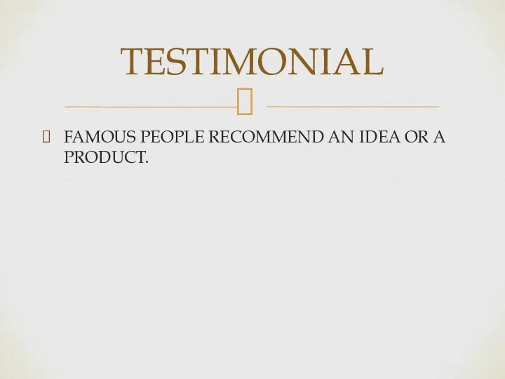 FAMOUS PEOPLE RECOMMEND AN IDEA OR A PRODUCT. TESTIMONIAL