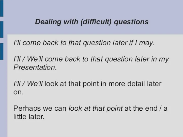 Dealing with (difficult) questions I’ll come back to that question