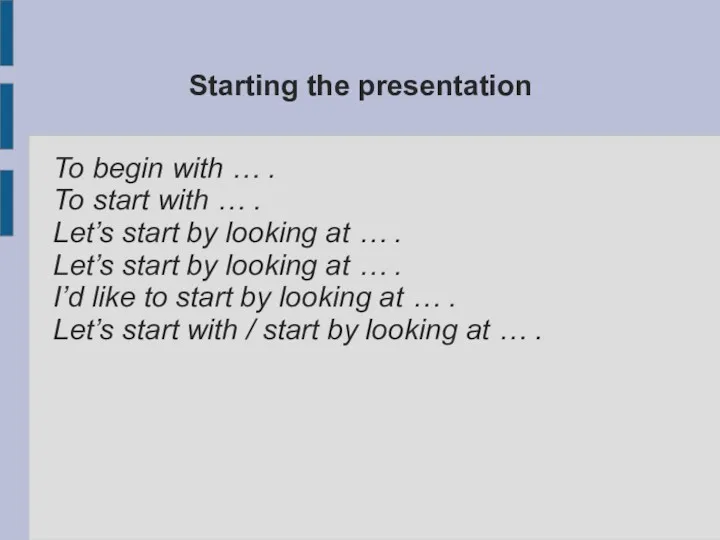 Starting the presentation To begin with … . To start
