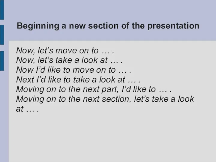 Beginning a new section of the presentation Now, let’s move