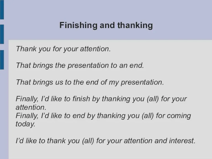 Finishing and thanking Thank you for your attention. That brings