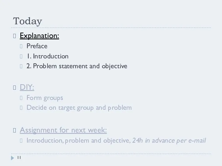 Today Explanation: Preface 1. Introduction 2. Problem statement and objective DIY: Form groups