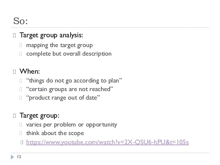 So: Target group analysis: mapping the target group complete but overall description When: