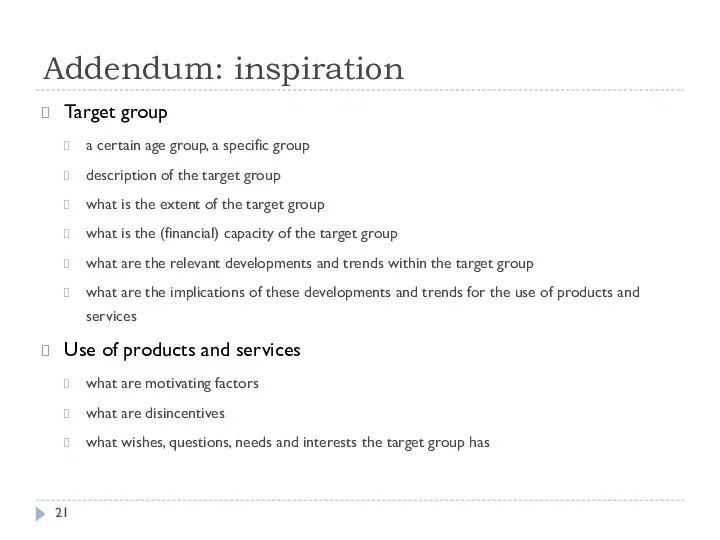 Addendum: inspiration Target group a certain age group, a specific group description of