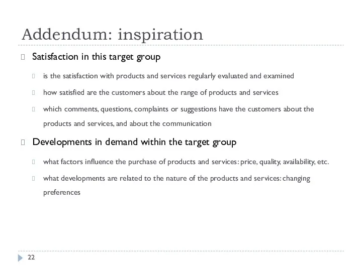 Addendum: inspiration Satisfaction in this target group is the satisfaction with products and