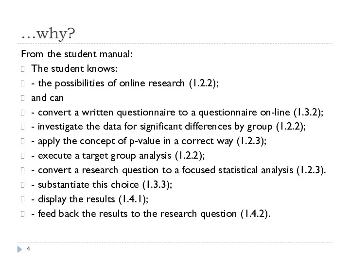 From the student manual: The student knows: - the possibilities of online research