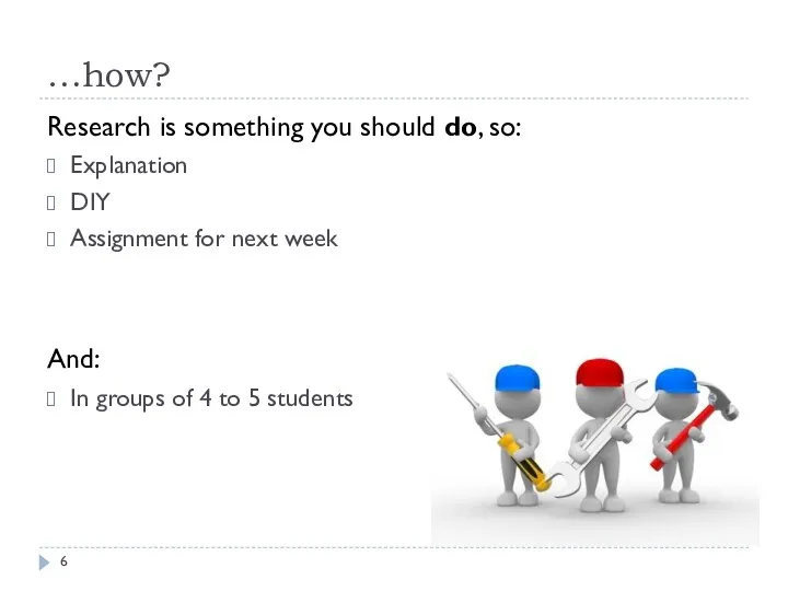 …how? Research is something you should do, so: Explanation DIY Assignment for next