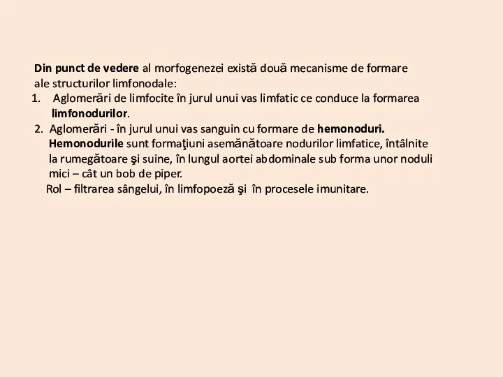 Din punct de vedere al morfogenezei există două mecanisme de