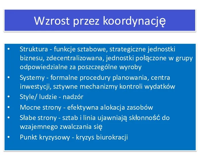 Wzrost przez koordynację Struktura - funkcje sztabowe, strategiczne jednostki biznesu, zdecentralizowana, jednostki połączone