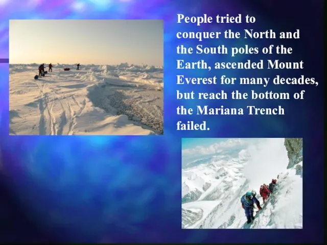 People tried to conquer the North and the South poles