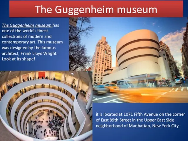 The Guggenheim museum The Guggenheim museum has one of the