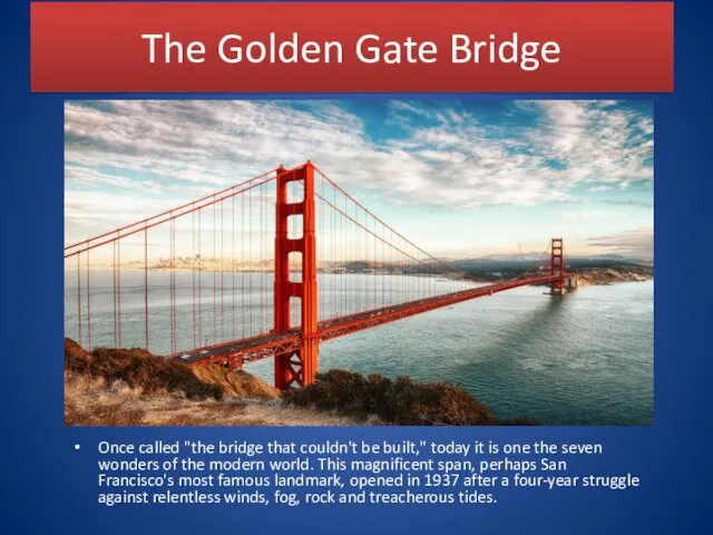 The Golden Gate Bridge Once called "the bridge that couldn't