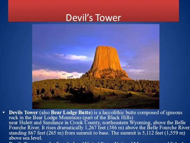 Devil’s Tower Devils Tower (also Bear Lodge Butte) is a