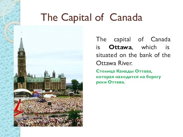 The Capital of Canada The capital of Canada is Ottawa,