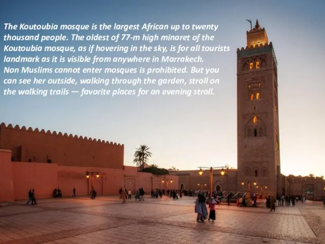 The Koutoubia mosque is the largest African up to twenty