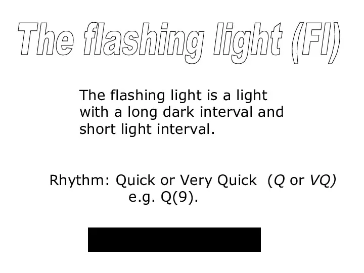 The flashing light is a light with a long dark