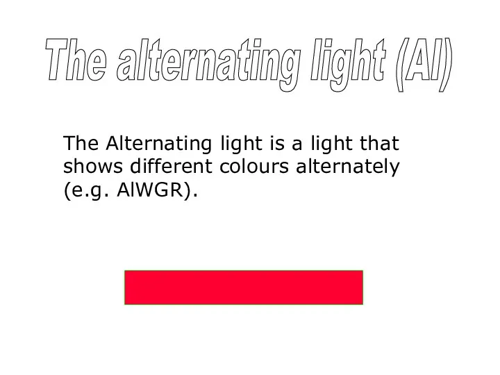 The alternating light (Al) The Alternating light is a light