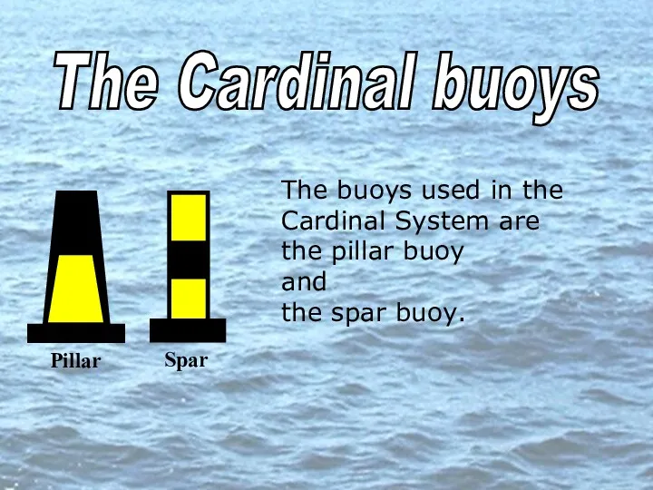 The Cardinal buoys The buoys used in the Cardinal System