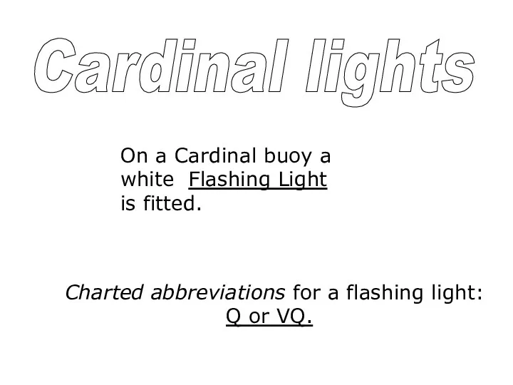 Cardinal lights On a Cardinal buoy a white Flashing Light