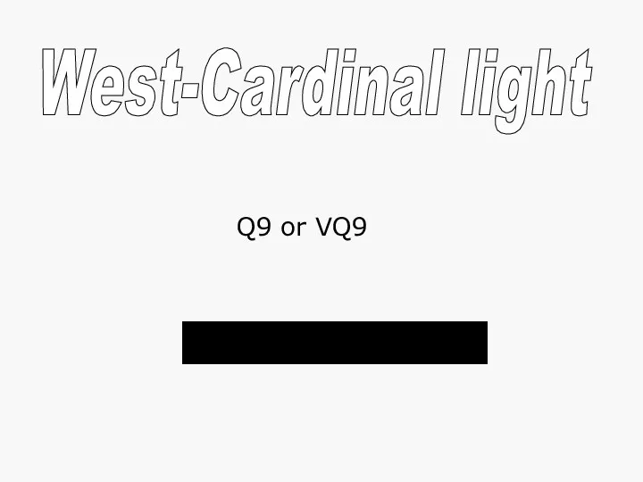West-Cardinal light Q9 or VQ9