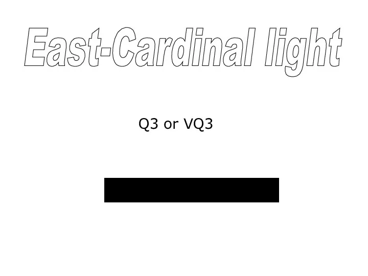 East-Cardinal light Q3 or VQ3