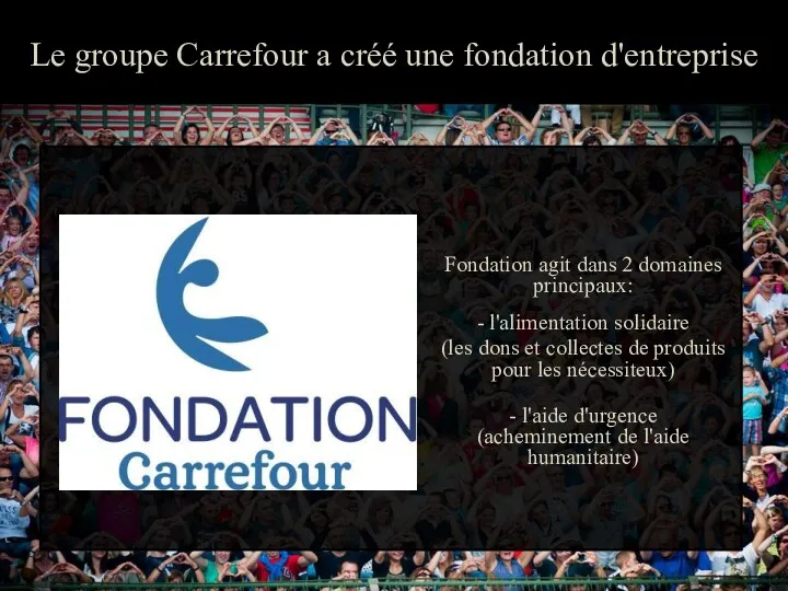 Le groupe Carrefour a créé une fondation d'entreprise Fondation agit