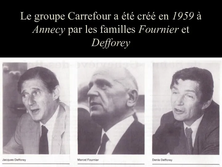 Le groupe Carrefour a été créé en 1959 à Annecy par les familles Fournier et Defforey
