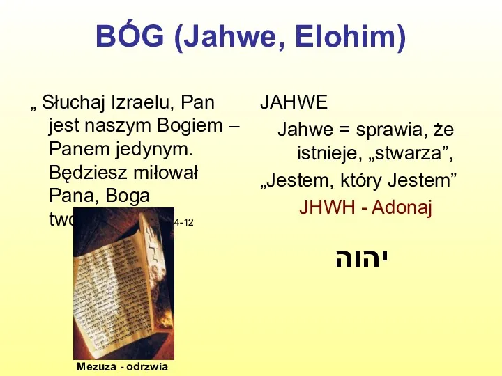 BÓG (Jahwe, Elohim) „ Słuchaj Izraelu, Pan jest naszym Bogiem