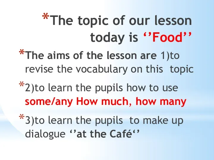 The topic of our lesson today is ‘’Food’’ The aims