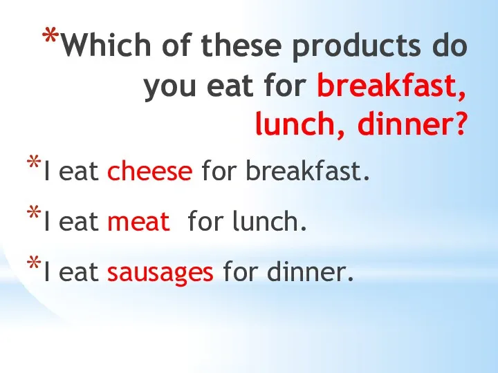 Which of these products do you eat for breakfast, lunch,