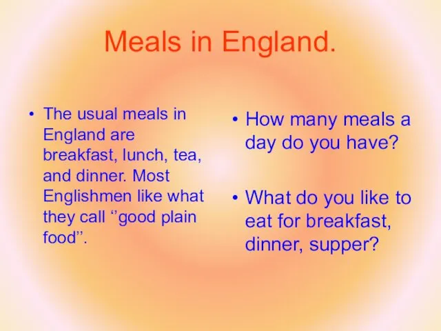 Meals in England. The usual meals in England are breakfast,