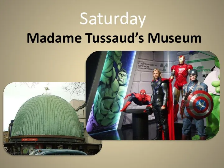 Saturday Madame Tussaud’s Museum