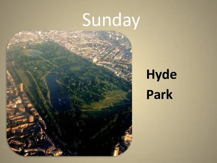 Sunday Hyde Park