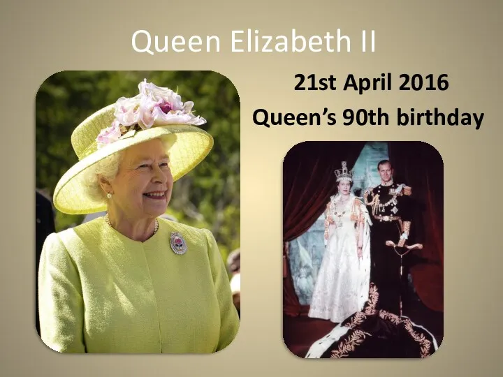 Queen Elizabeth II 21st April 2016 Queen’s 90th birthday