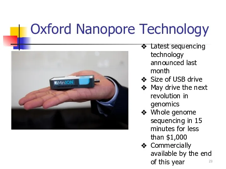 Oxford Nanopore Technology Latest sequencing technology announced last month Size