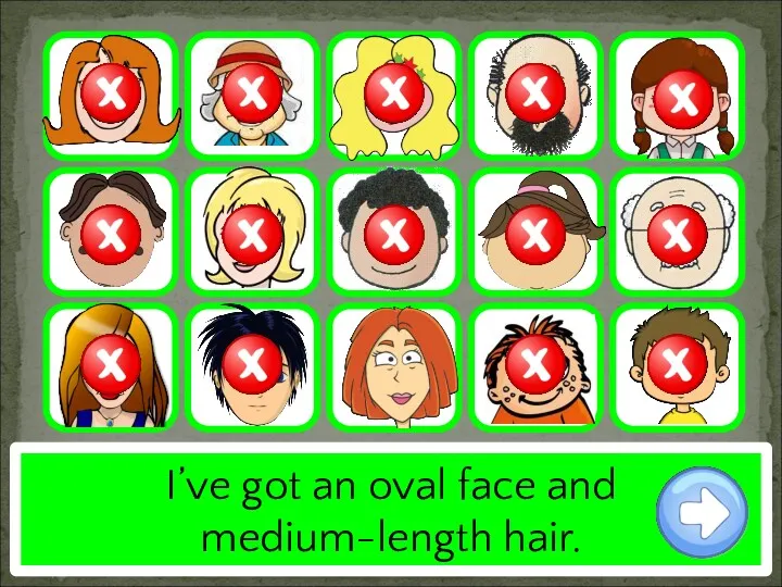 I’ve got an oval face and medium-length hair.