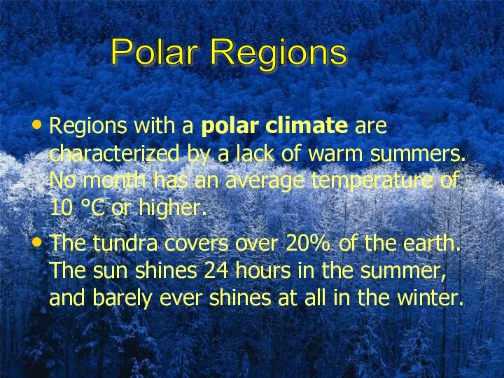 Polar Regions Regions with a polar climate are characterized by