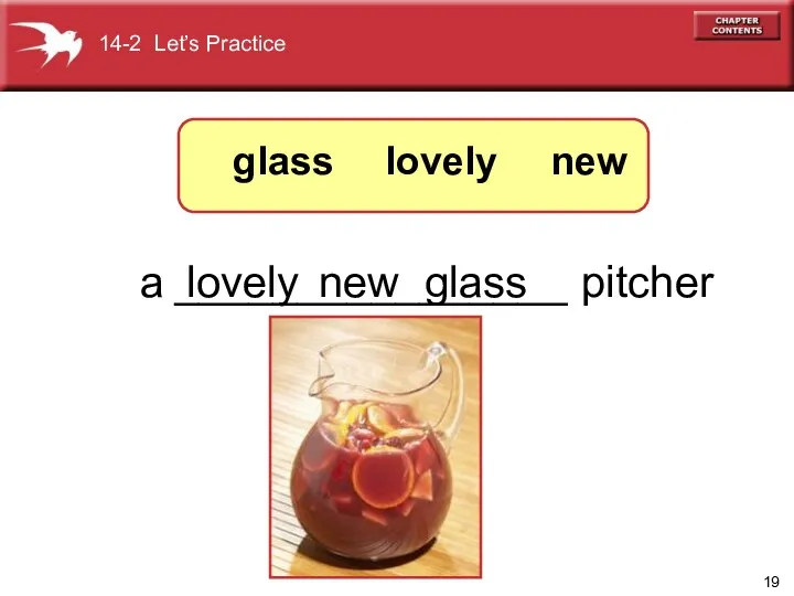 a ________________ pitcher lovely new lovely glass glass new 14-2 Let’s Practice