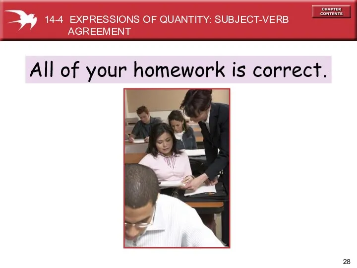 All of your homework is correct. 14-4 EXPRESSIONS OF QUANTITY: SUBJECT-VERB AGREEMENT