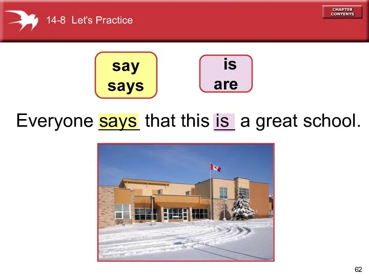 Everyone ____ that this __ a great school. says is say says is